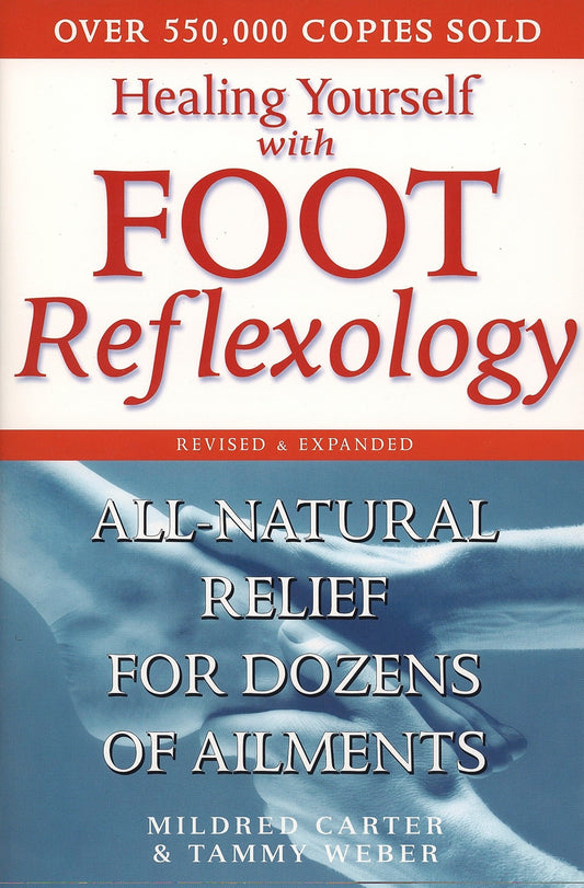 Healing Yourself with Foot Reflexology, Revised and Expanded - All-Natural Relief for Dozens of Ailments