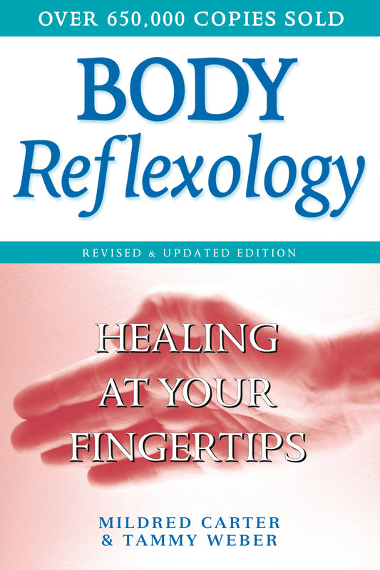 Body Reflexology - Healing at Your Fingertips, Revised and Updated Edition