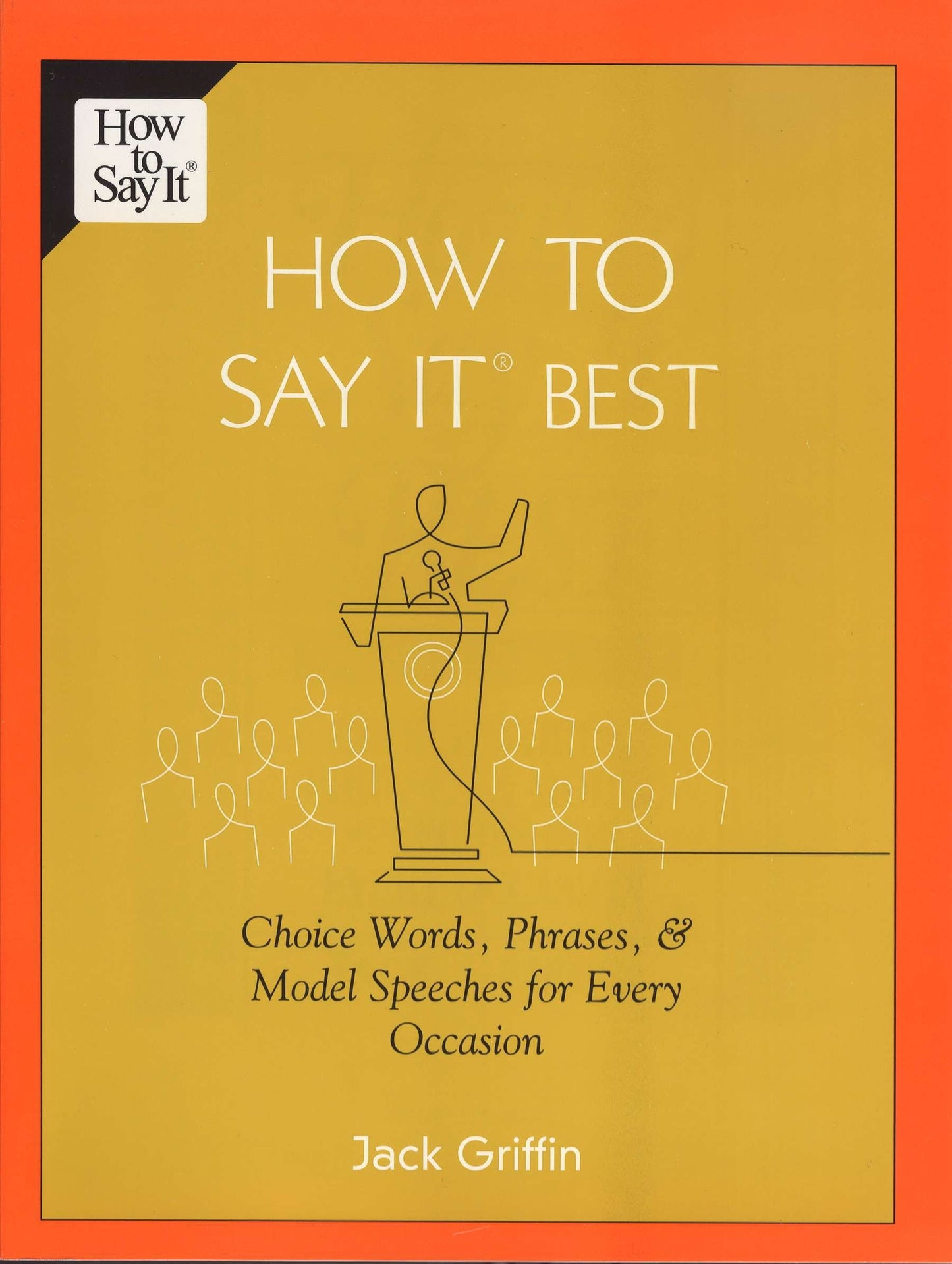 How To Say It Best - Choice Words, Phrases & Model Speeches for Every Occasion
