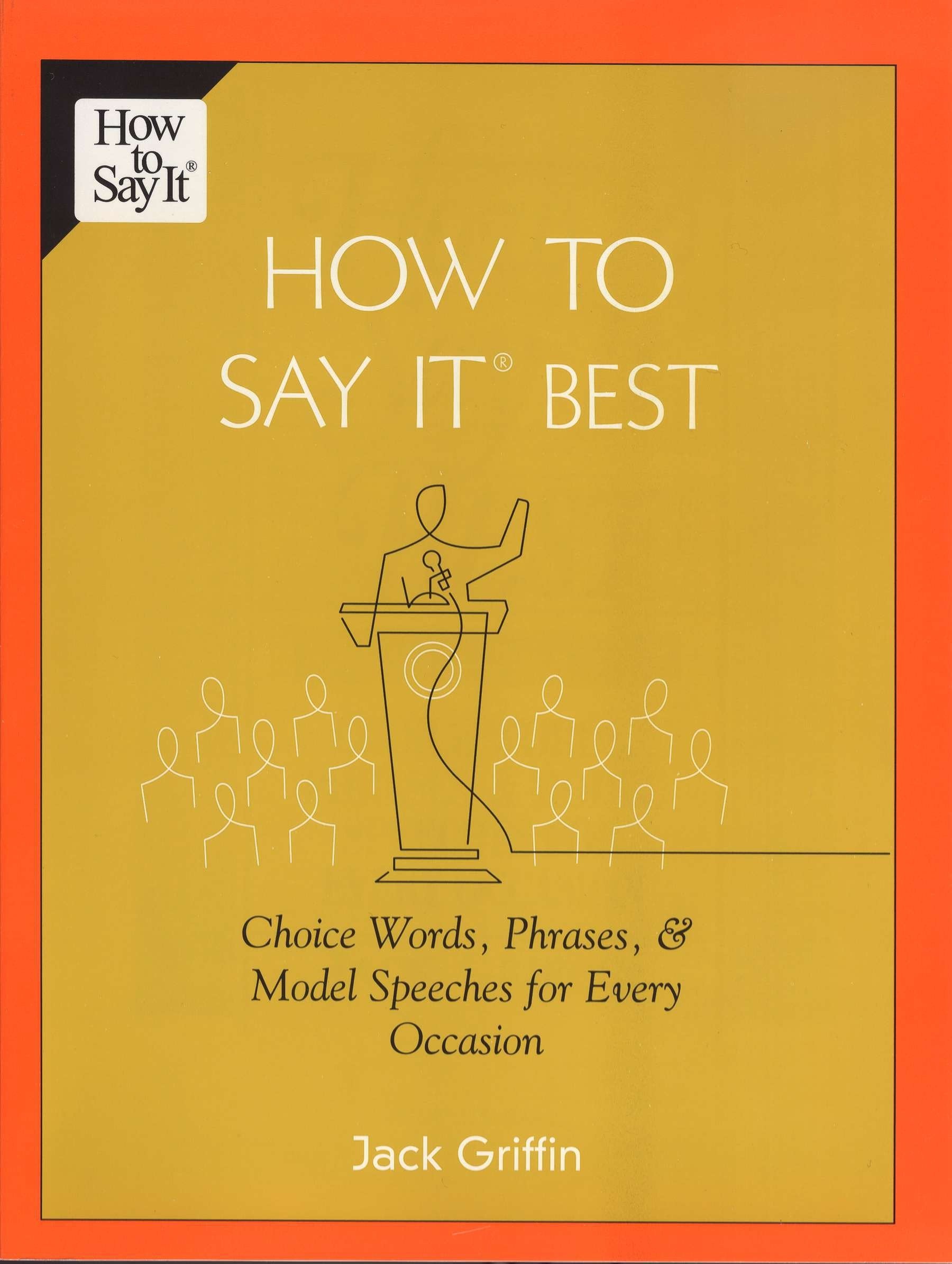 How To Say It Best - Choice Words, Phrases & Model Speeches for Every Occasion