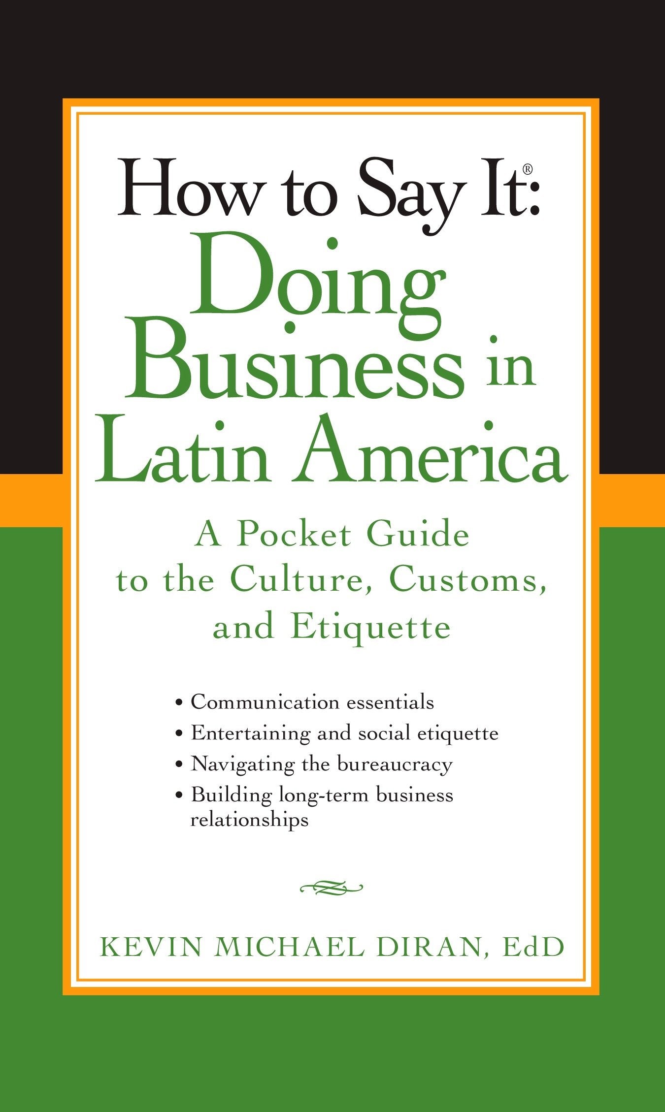 How to Say It: Doing Business in Latin America - A Pocket Guide to the Culture, Customs and Etiquette