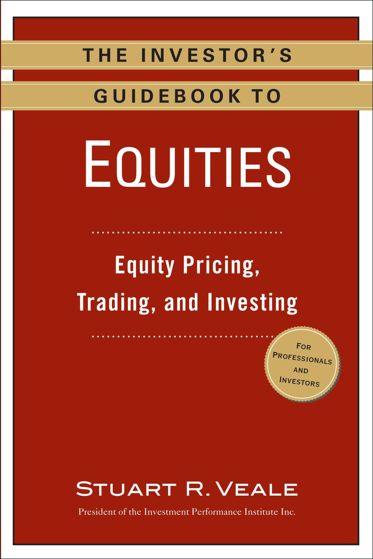 The Investor's Guidebook to Equities - Equity Pricing, Trading, and Investing