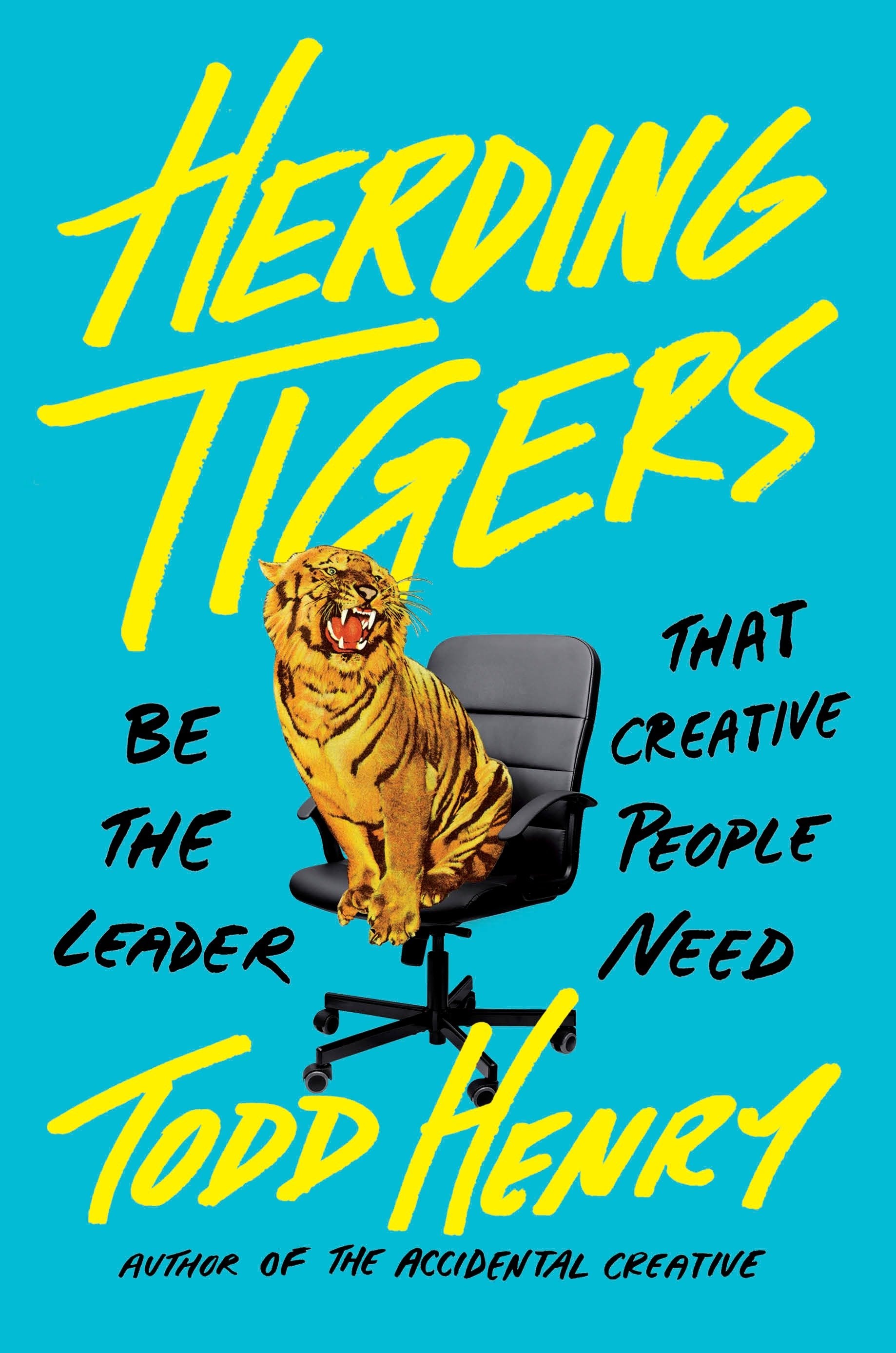 Herding Tigers - Be the Leader That Creative People Need