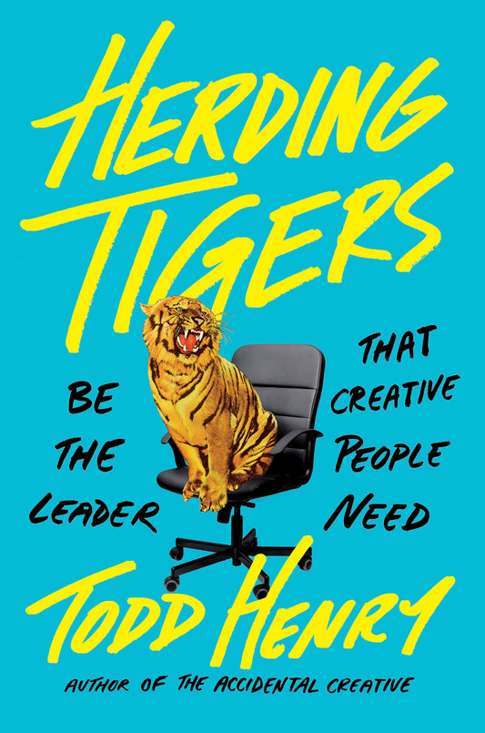 Herding Tigers - Be the Leader That Creative People Need