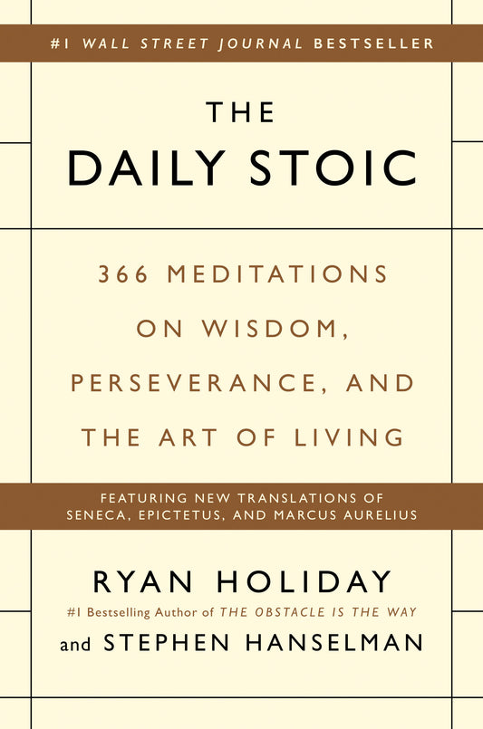 The Daily Stoic - 366 Meditations on Wisdom, Perseverance, and the Art of Living