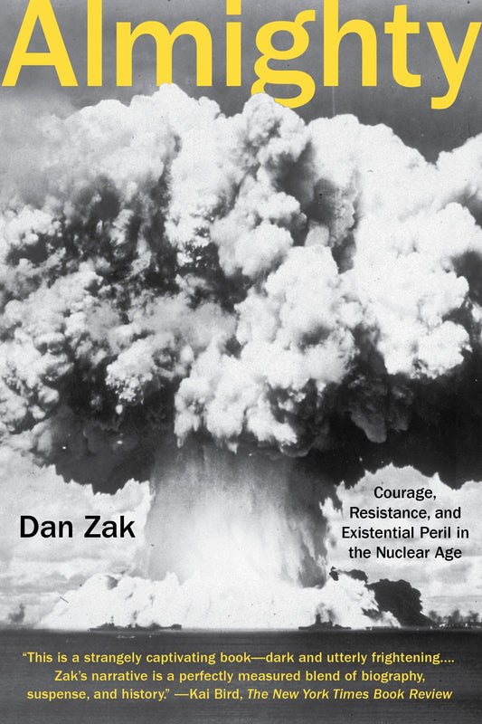 Almighty - Courage, Resistance, and Existential Peril in the Nuclear Age