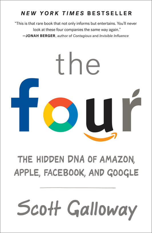 The Four - The Hidden DNA of Amazon, Apple, Facebook, and Google