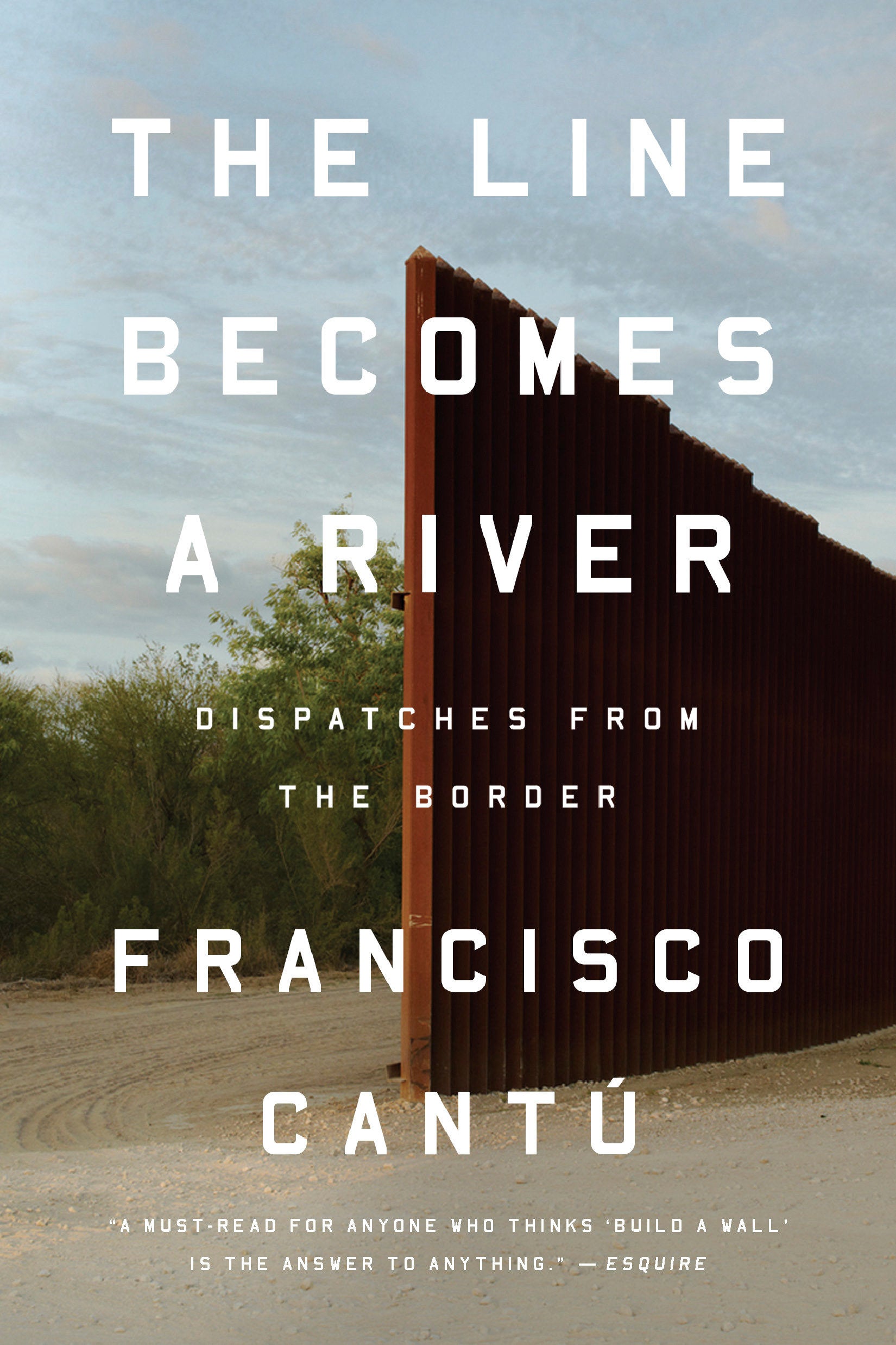 The Line Becomes a River - Dispatches from the Border