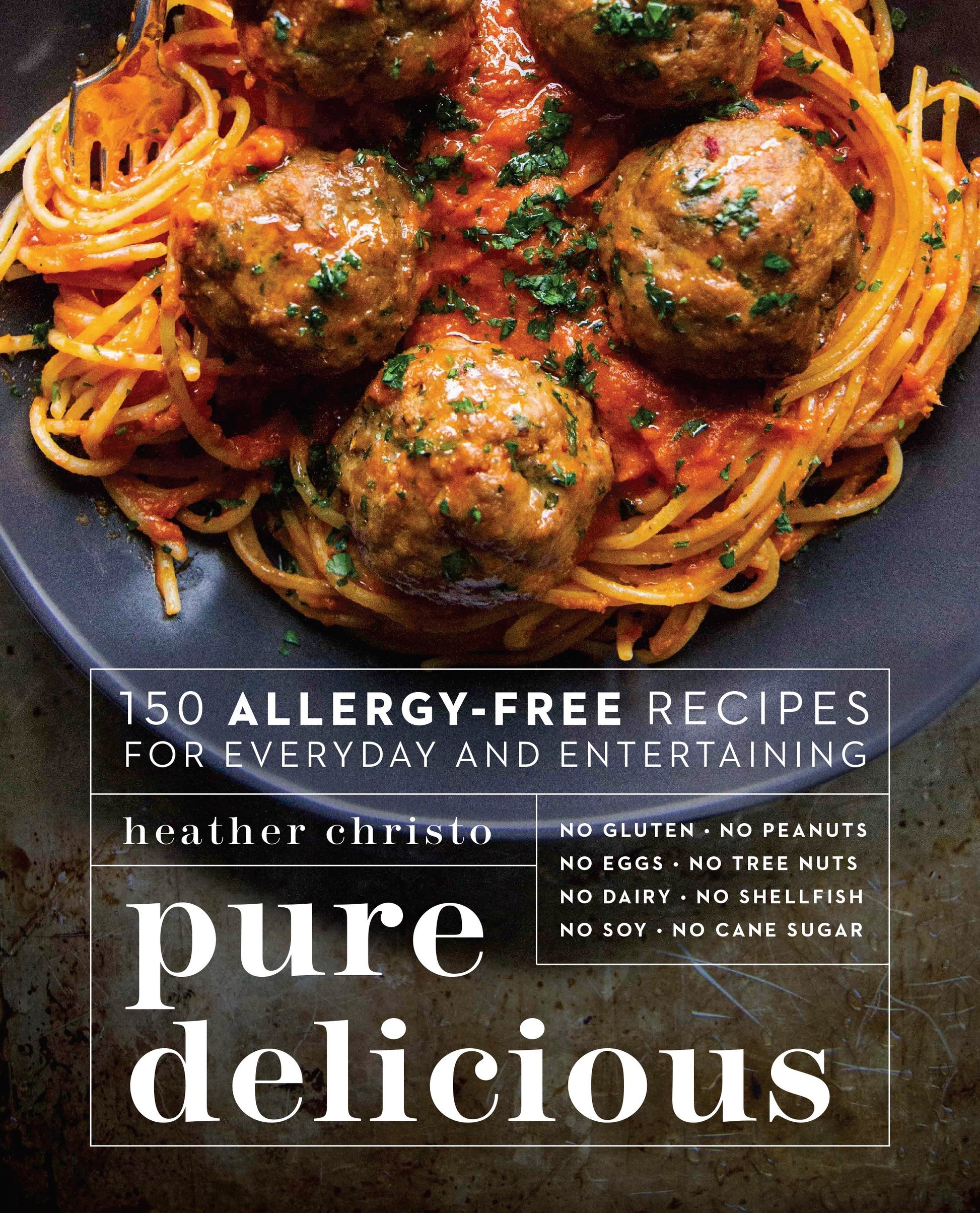Pure Delicious - 150 Allergy-Free Recipes for Everyday and Entertaining: A Cookbook