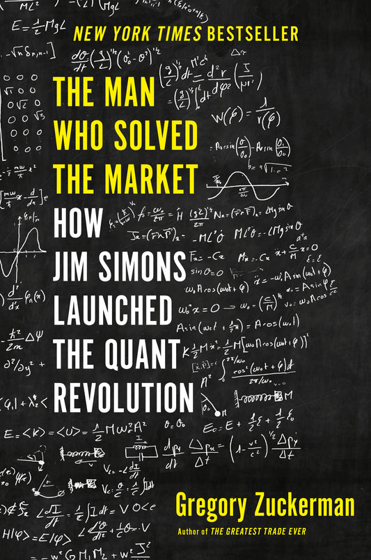 The Man Who Solved the Market - How Jim  Simons Launched the Quant Revolution