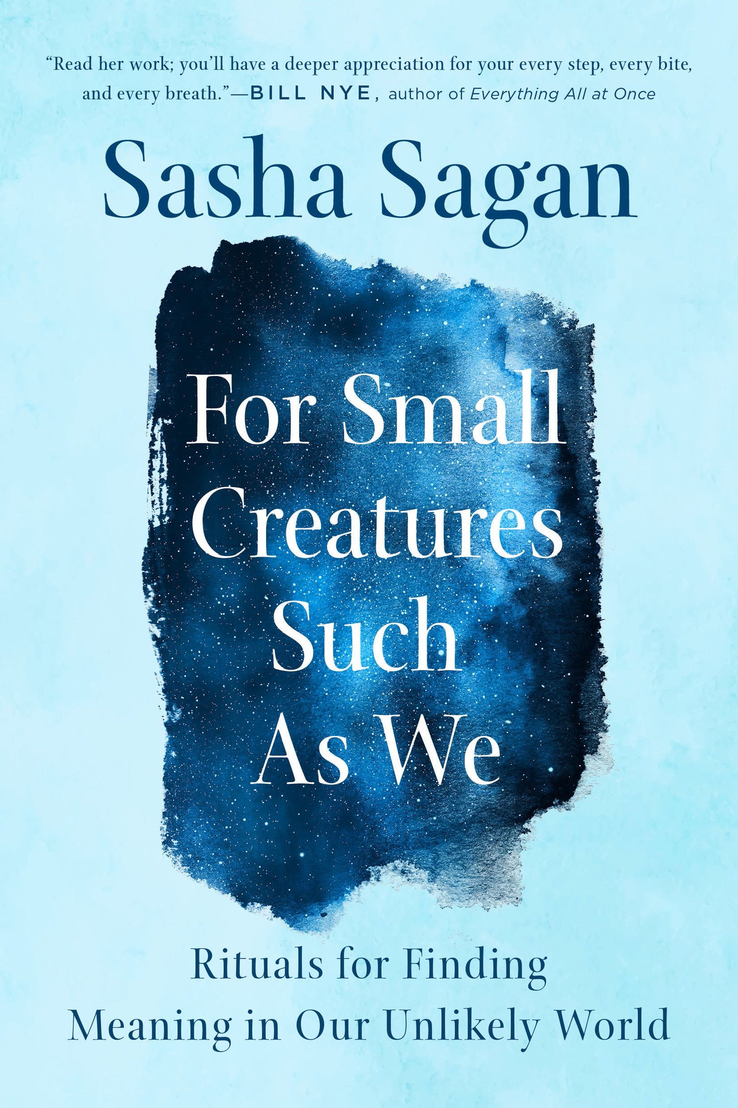 For Small Creatures Such as We - Rituals for Finding Meaning in Our Unlikely World