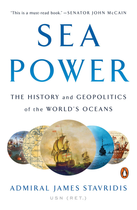 Sea Power - The History and Geopolitics of the World's Oceans