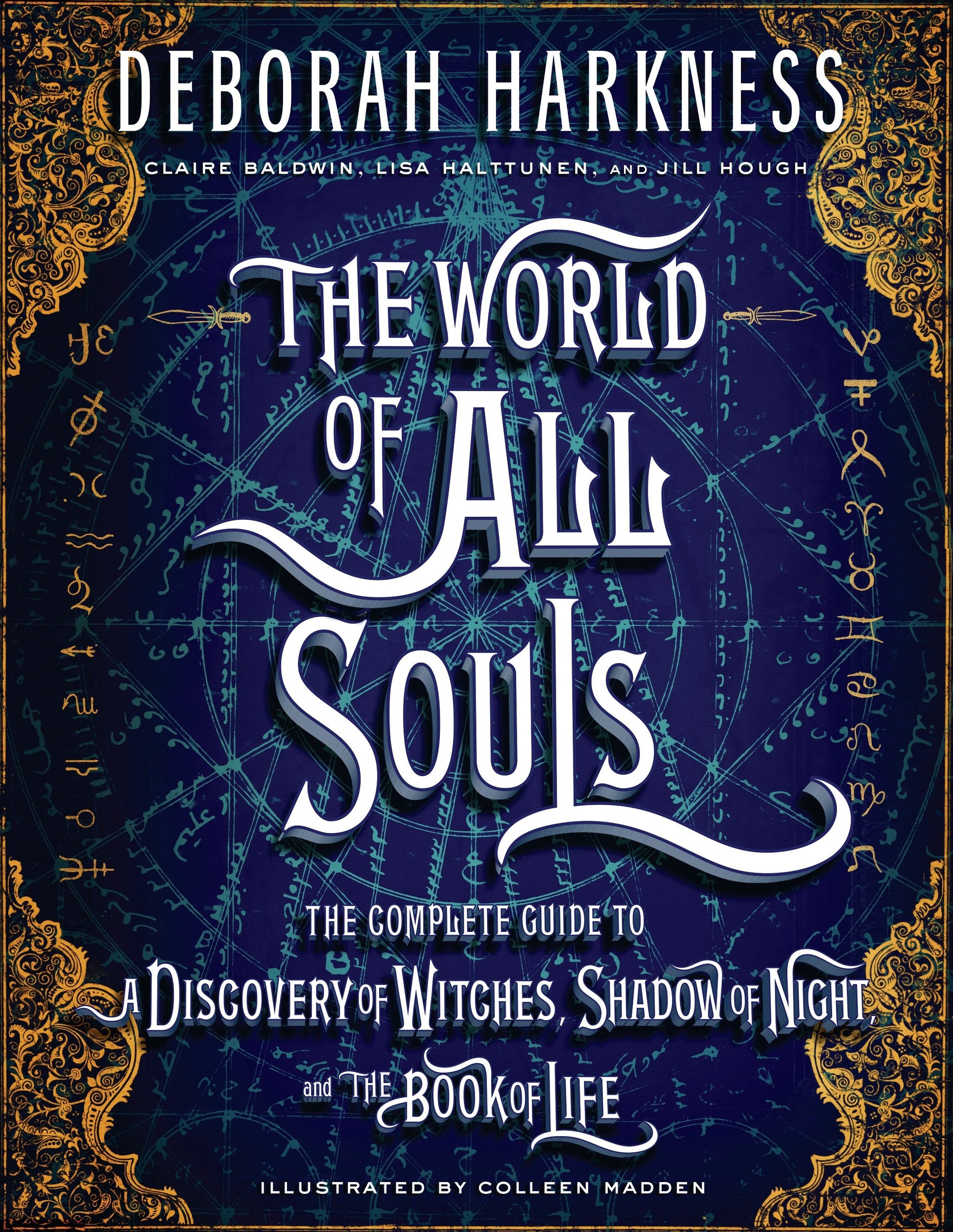 The World of All Souls - The Complete Guide to A Discovery of Witches, Shadow of Night, and The Book of Life (All Souls Series)