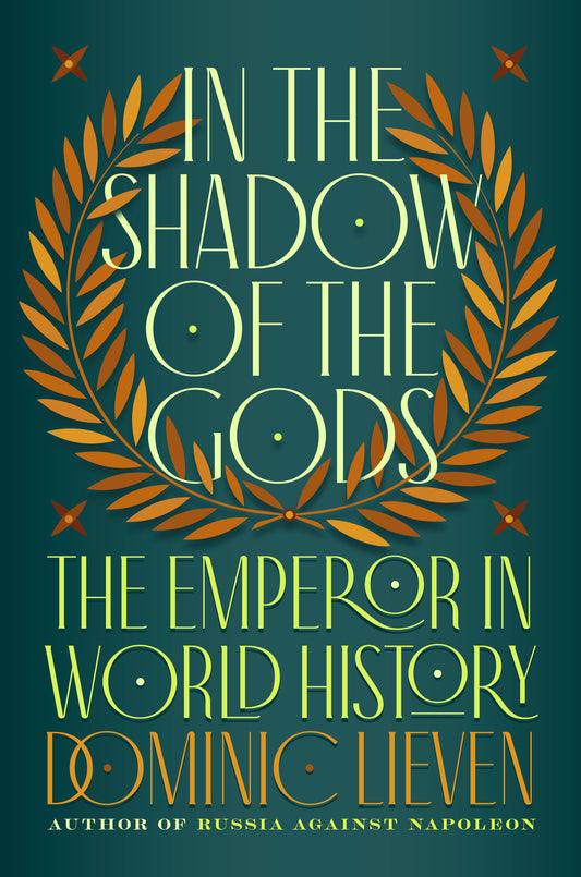 In the Shadow of the Gods - The Emperor in World History