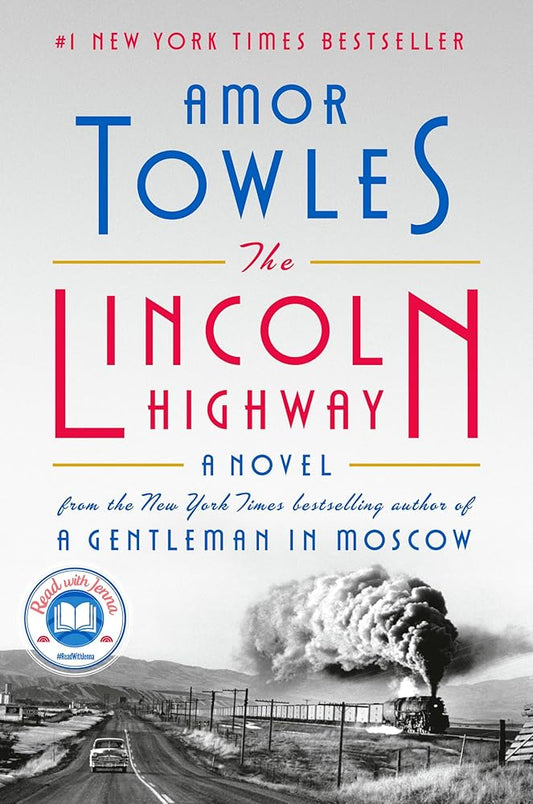 The Lincoln Highway: A Read with Jenna Pick (A Novel) by Amor Towles