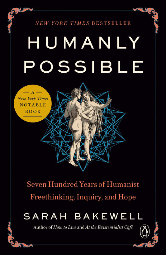 Humanly Possible - Seven Hundred Years of Humanist Freethinking, Inquiry, and Hope