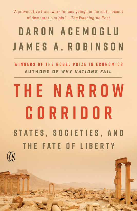 The Narrow Corridor - States, Societies, and the Fate of Liberty