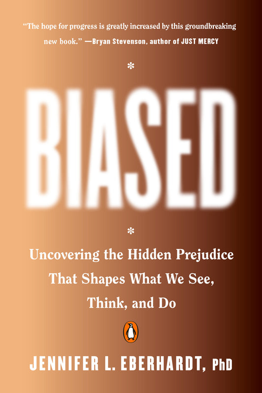 Biased - Uncovering the Hidden Prejudice That Shapes What We See, Think, and Do