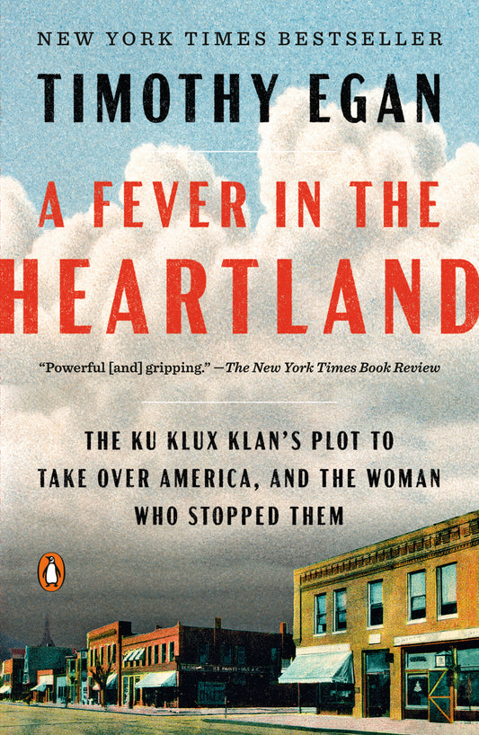 A Fever in the Heartland - The Ku Klux Klan's Plot to Take Over America, and the Woman Who Stopped Them