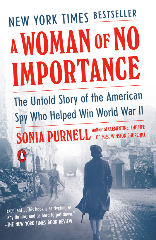 A Woman of No Importance - The Untold Story of the American Spy Who Helped Win World War II