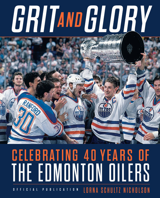 Grit and Glory - Celebrating 40 Years of the Edmonton Oilers