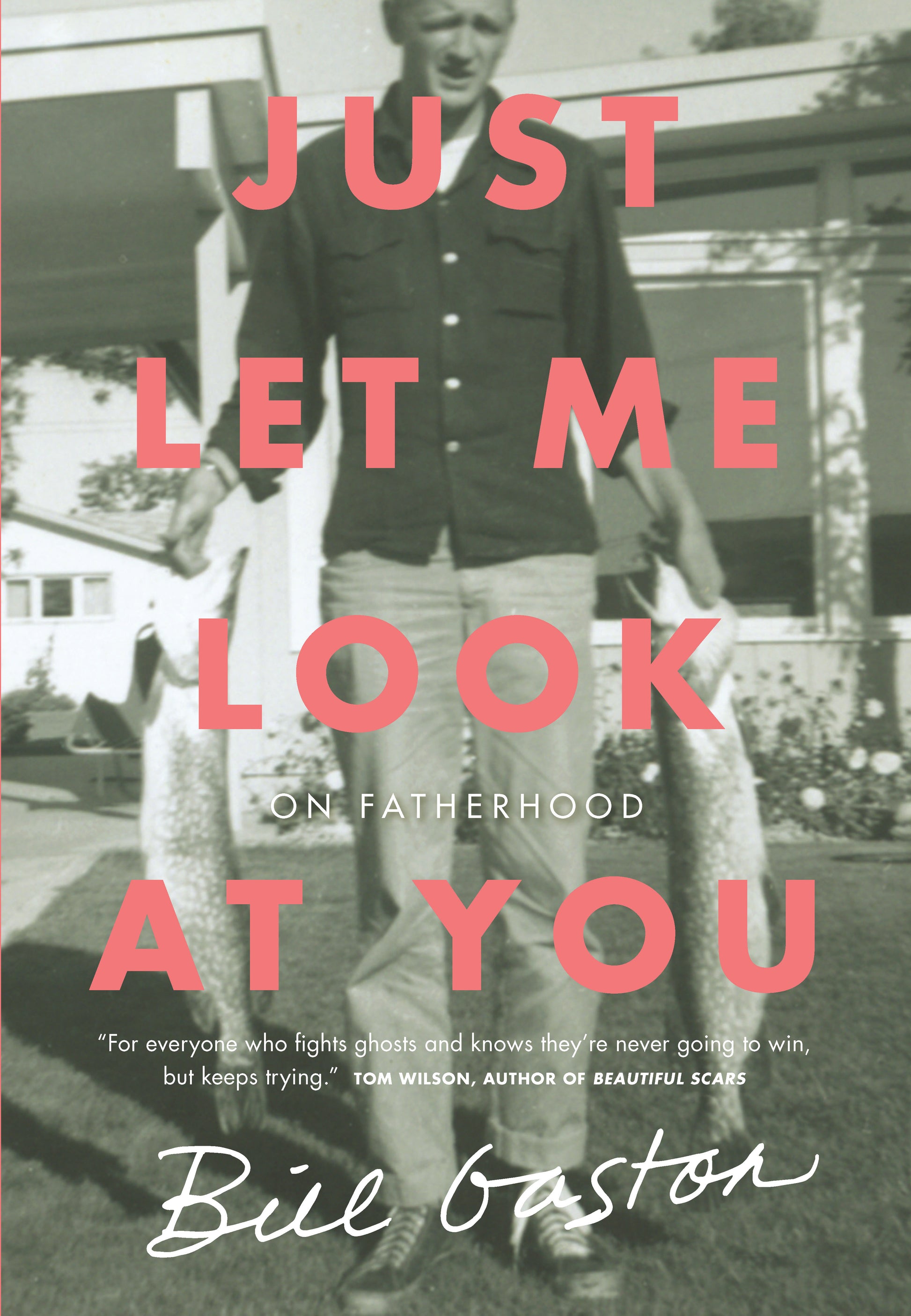 Just Let Me Look at You - On Fatherhood