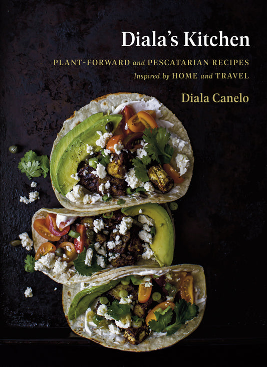 Diala's Kitchen - Plant-Forward and Pescatarian Recipes Inspired by Home and Travel