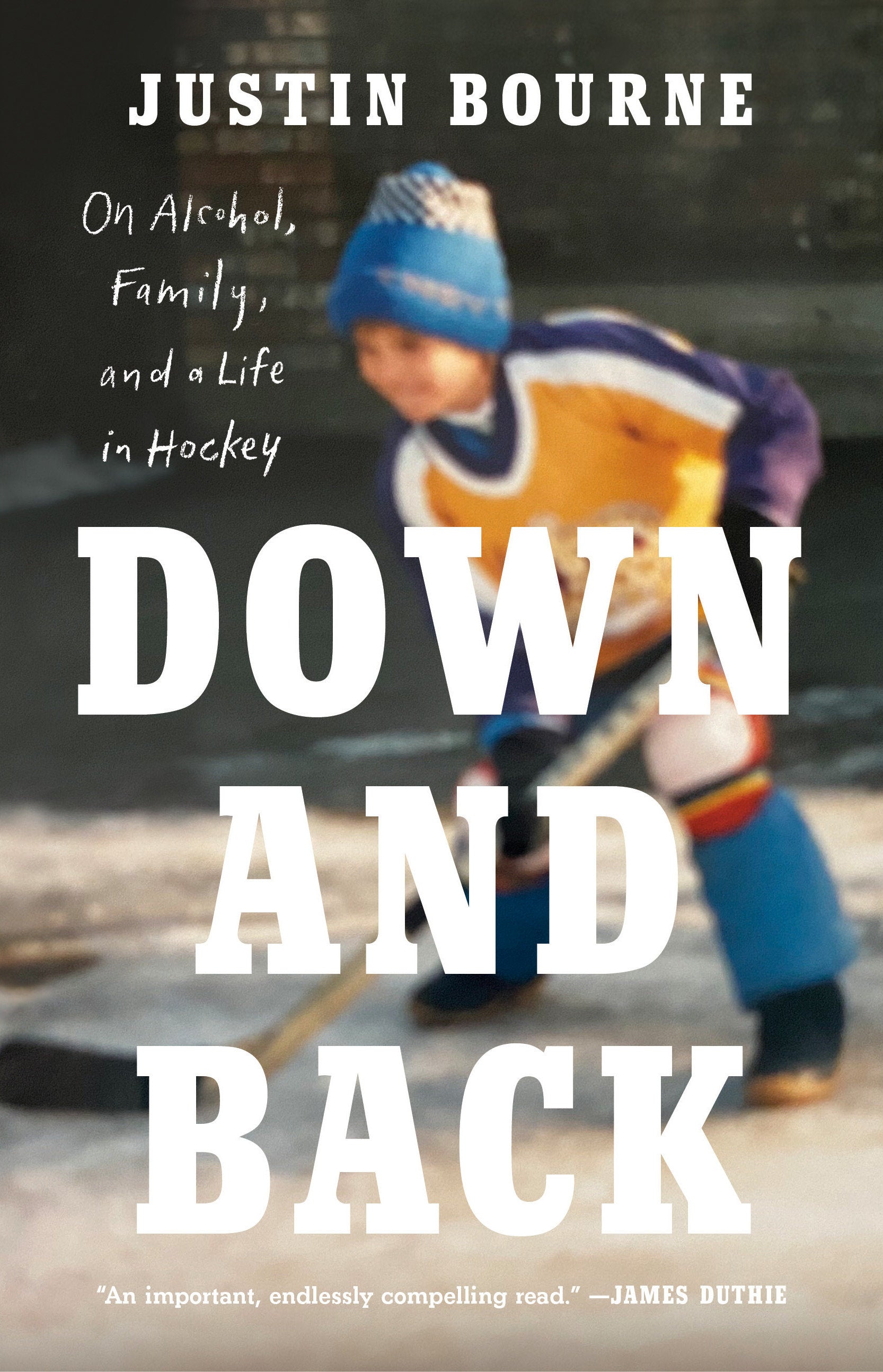 Down and Back - On Alcohol, Family, and a Life in Hockey