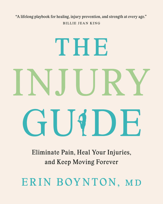 The Injury Guide - Eliminate Pain, Heal Your Injuries, and Keep Moving Forever