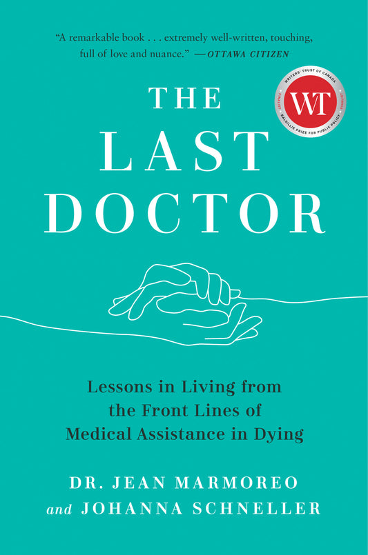 The Last Doctor - Lessons in Living from the Front Lines of Medical Assistance in Dying