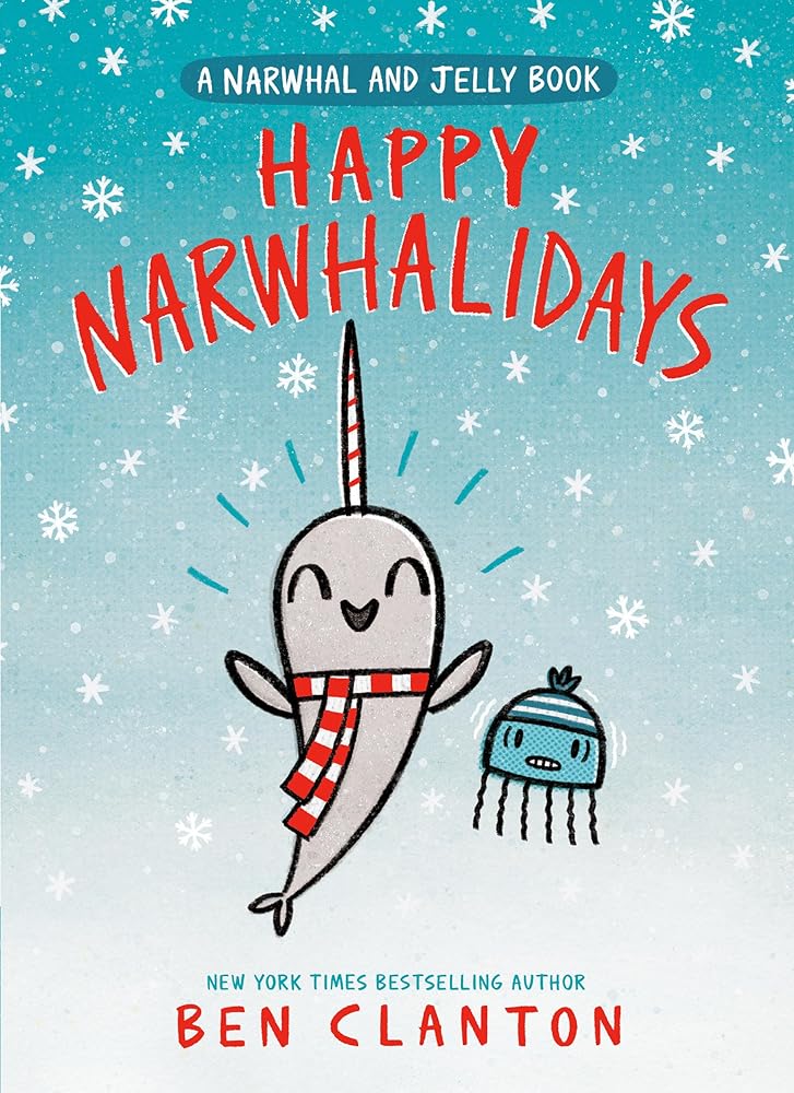Happy Narwhalidays (A Narwhal and Jelly Book #5) by Ben Clanton