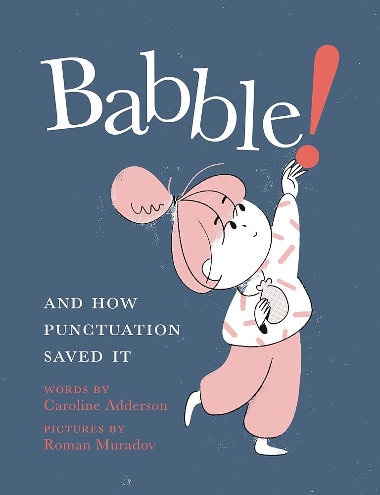 Babble!: And How Punctuation Saved It by Caroline Adderson, Roman Muradov