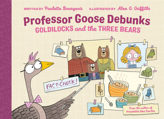 Professor Goose Debunks Goldilocks and the Three Bears (Professor Goose Debunks Fairy Tales) (Book:1)