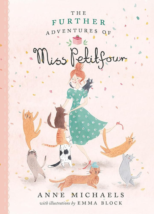 The Further Adventures of Miss Petitfour (The Adventures of Miss Petitfour) by Anne Michaels, Emma Block