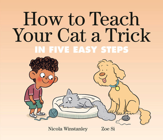 How to Teach Your Cat a Trick - in Five Easy Steps (How to Cat books)