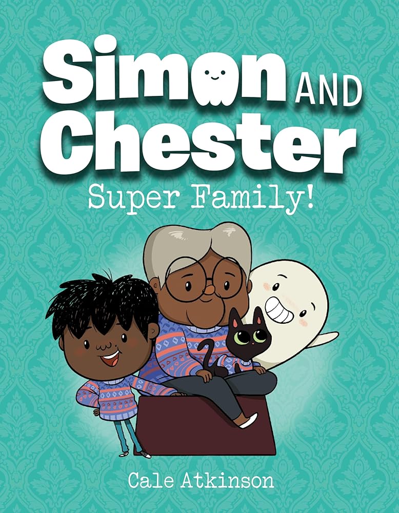 Super Family! (Simon and Chester Book #3) by Cale Atkinson