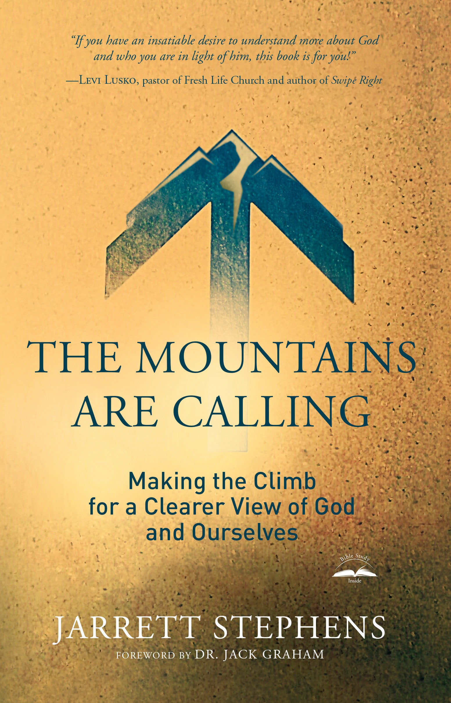 The Mountains Are Calling - Making the Climb for a Clearer View of God and Ourselves