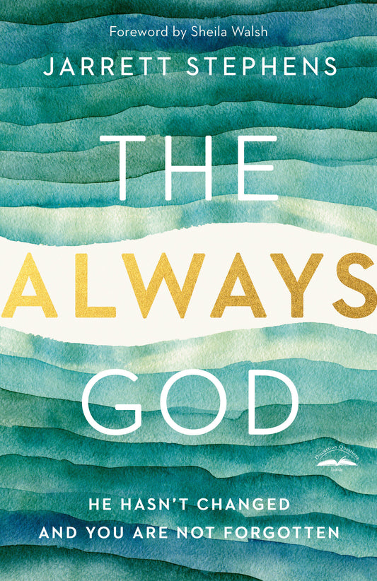 The Always God - He Hasn't Changed and You Are Not Forgotten
