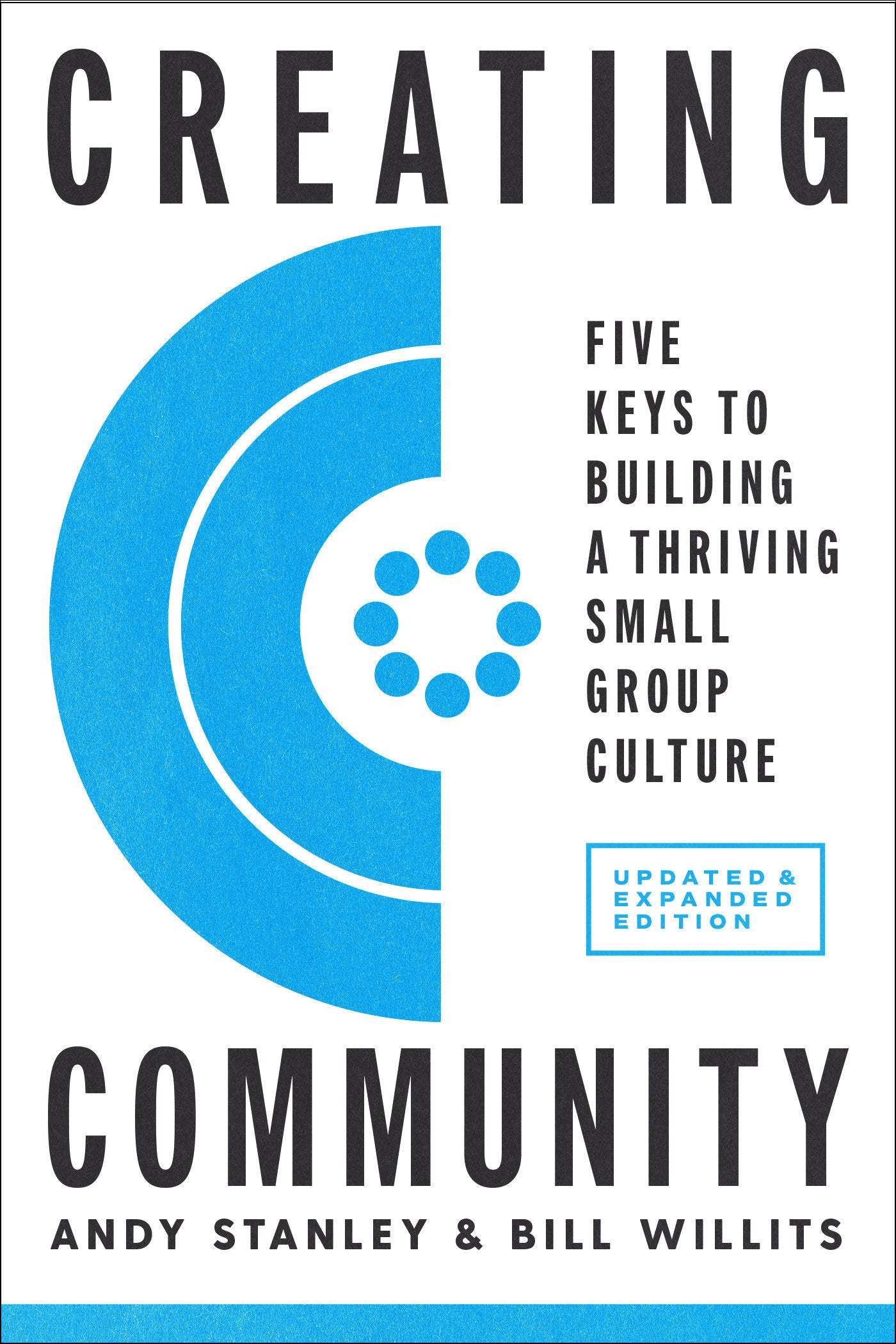 Creating Community, Revised & Updated Edition - Five Keys to Building a Thriving Small Group Culture