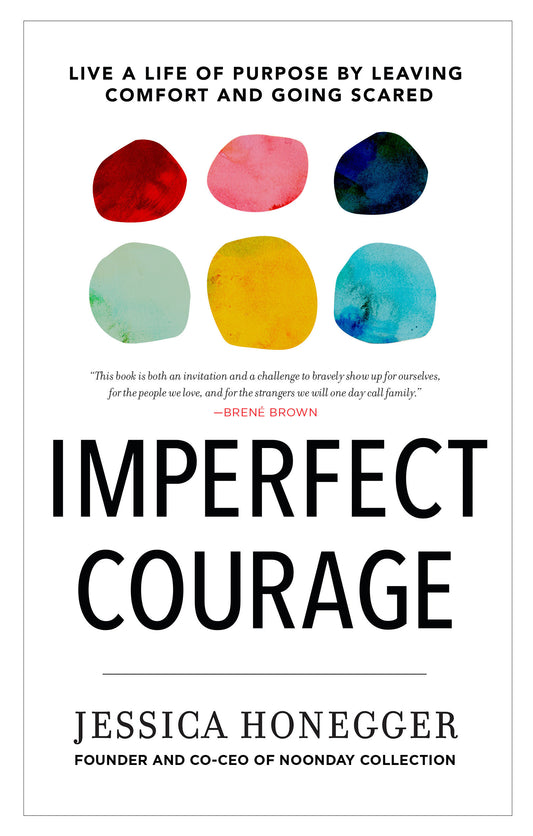 Imperfect Courage - Live a Life of Purpose by Leaving Comfort and Going Scared