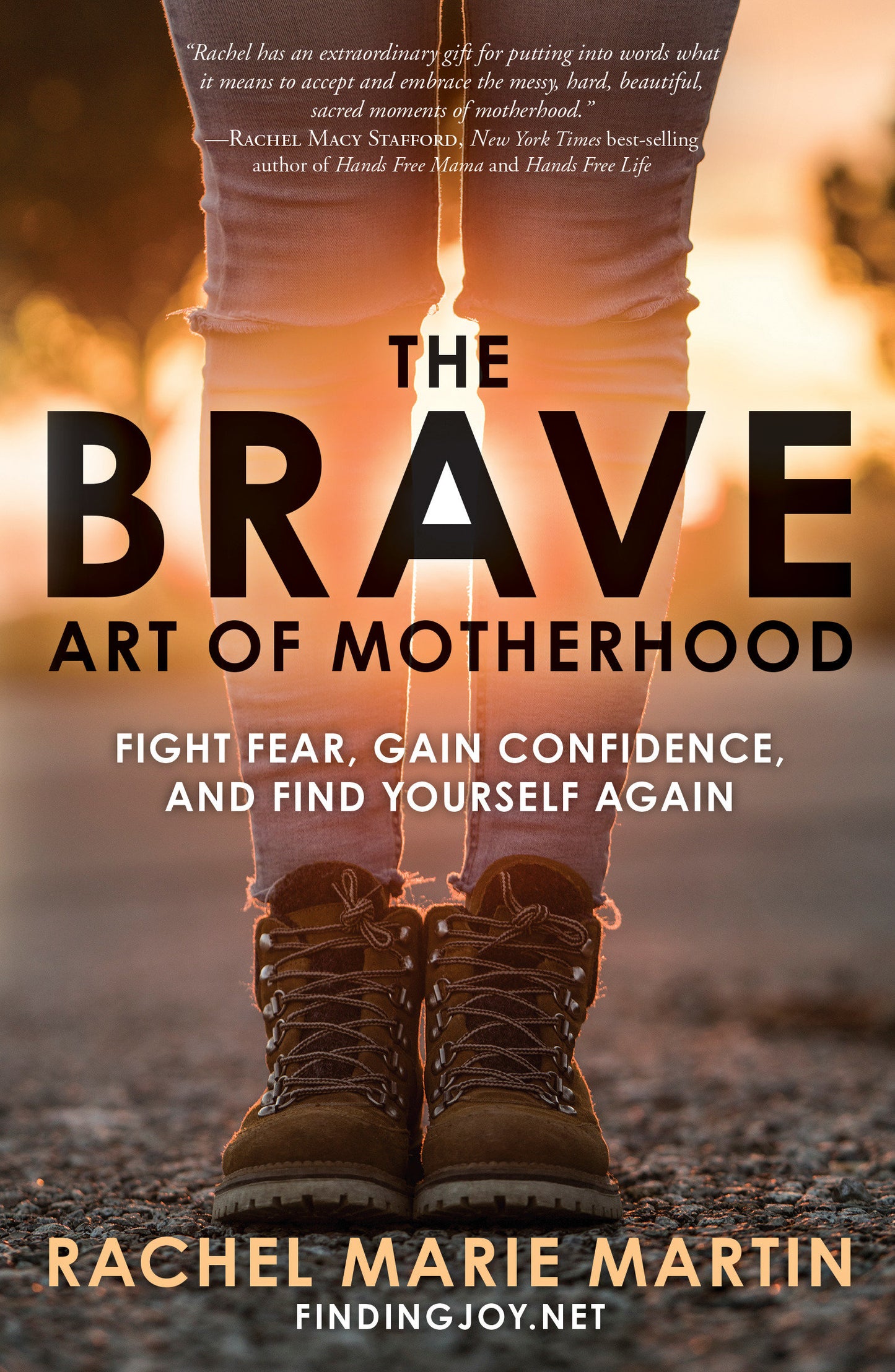 The Brave Art of Motherhood - Fight Fear, Gain Confidence, and Find Yourself Again