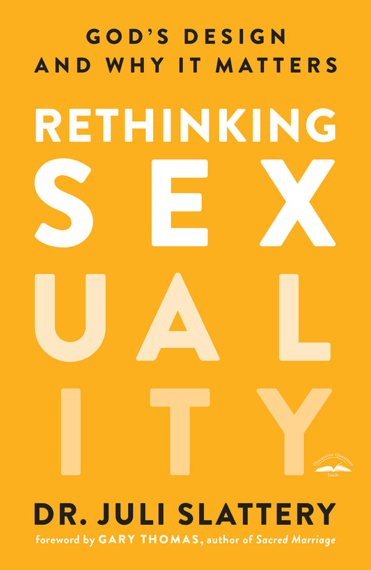 Rethinking Sexuality - God's Design and Why It Matters