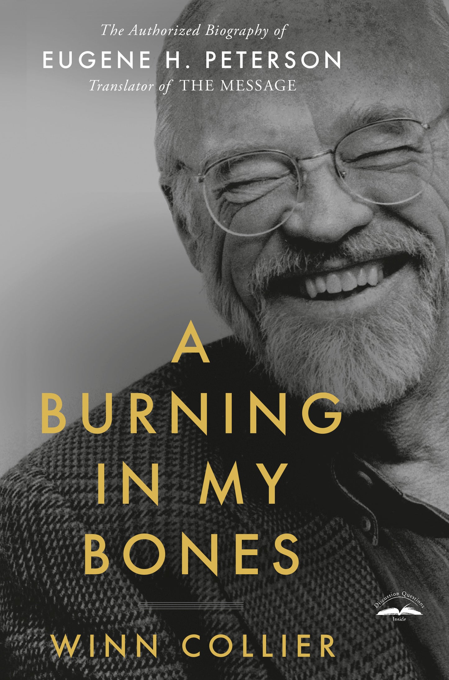 A Burning in My Bones - The Authorized Biography of Eugene H. Peterson, Translator of The Message