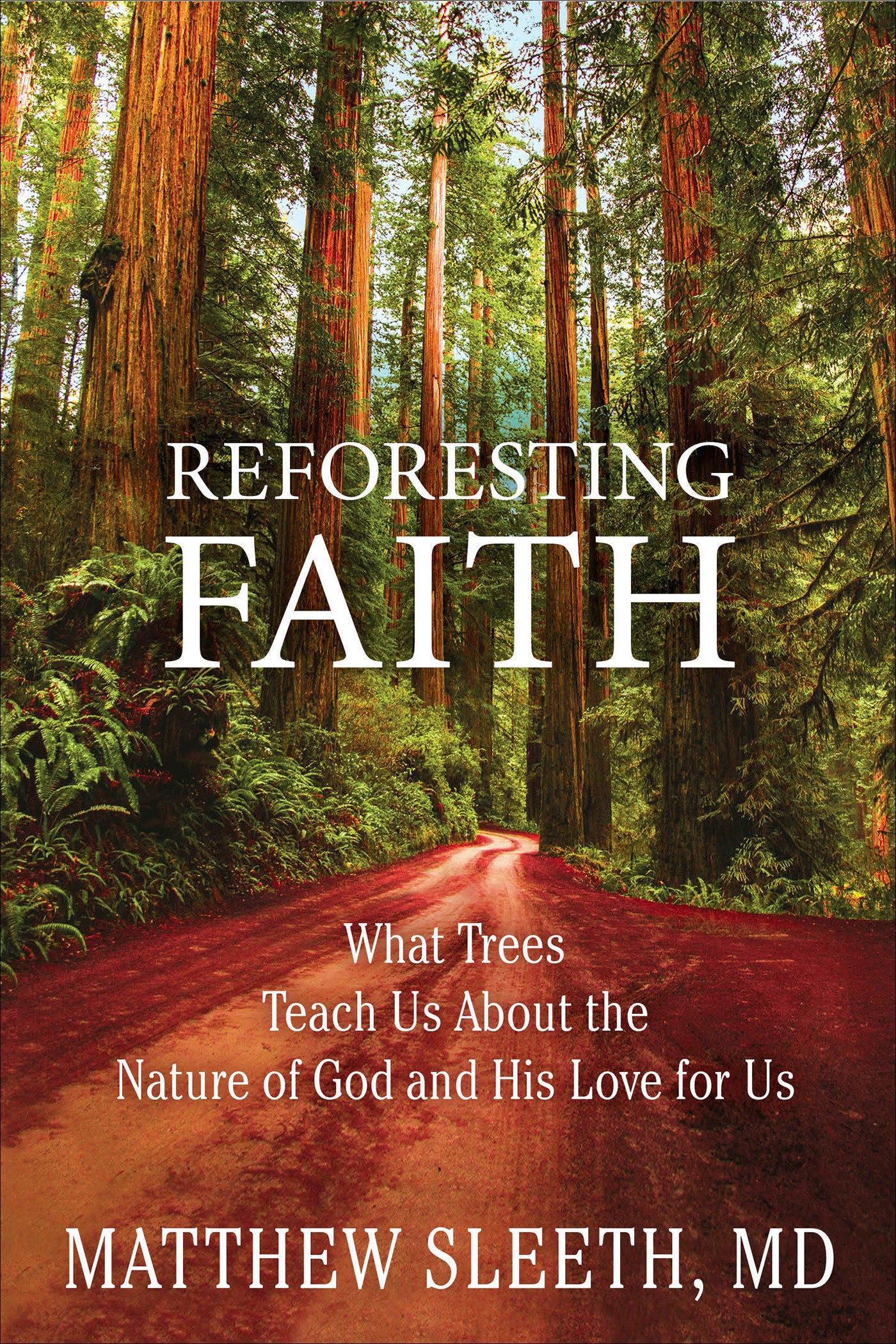 Reforesting Faith - What Trees Teach Us About the Nature of God and His Love for Us