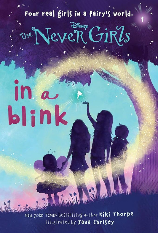 Never Girls #1: In a Blink (Disney: The Never Girls) by Kiki Thorpe, Jana Christy