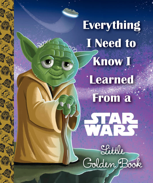 Everything I Need to Know I Learned From a Star Wars Little Golden Book (Star Wars) (Little Golden Book)