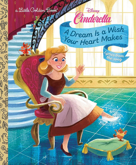 A Dream Is a Wish Your Heart Makes (Disney Cinderella) (Little Golden Book) by Golden Books, Gabby Zapata