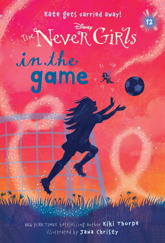 Never Girls #12: In the Game (Disney: The Never Girls) (Never Girls) (Book:12)