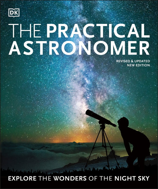 The Practical Astronomer - Explore the Wonders of the Night Sky