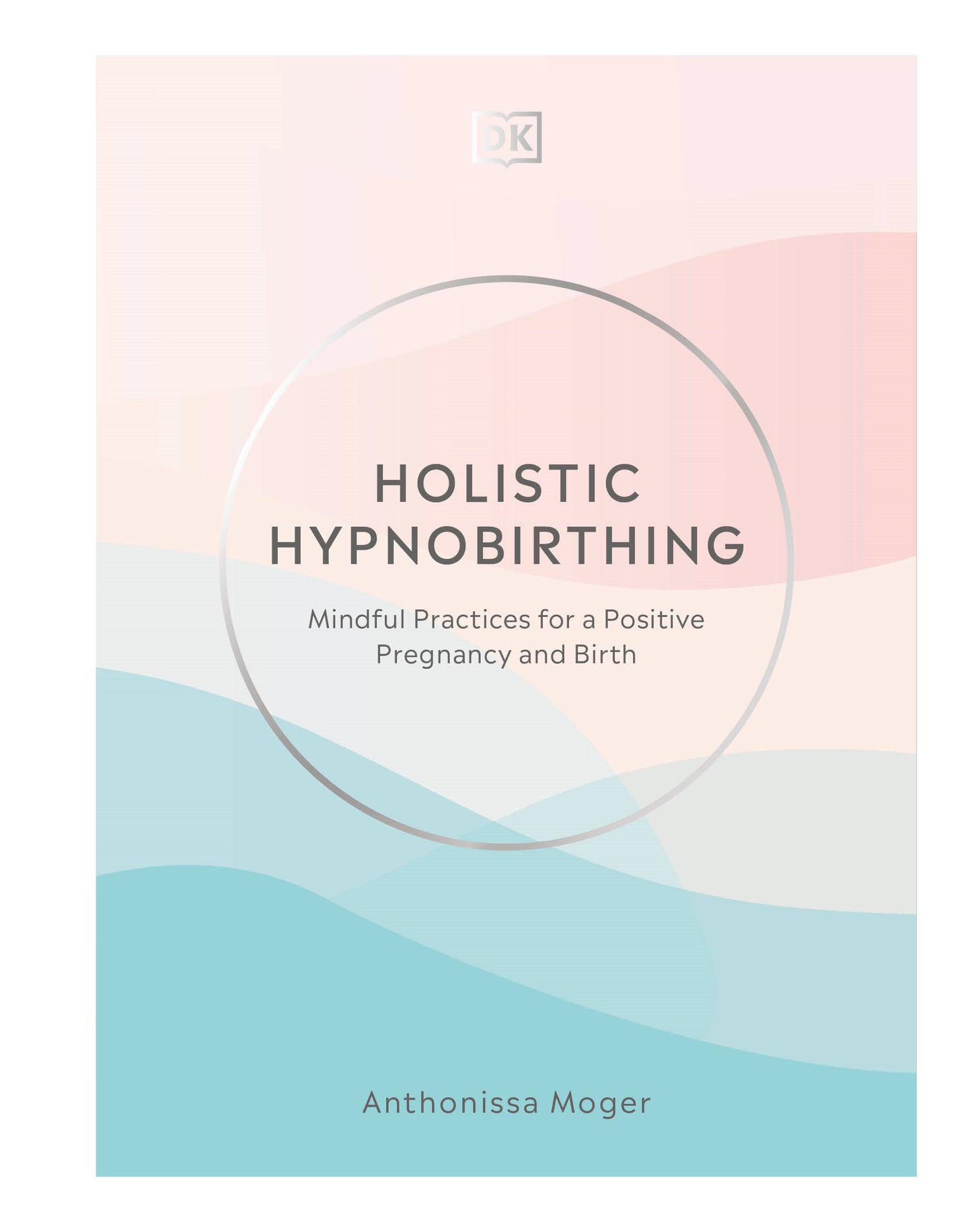 Holistic Hypnobirthing - Mindful Practices for a Positive Pregnancy and Birth